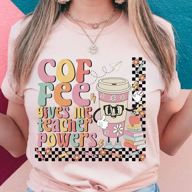 Coffee Gives Teacher Powers Graphic Tee Chenille Blend Fleece Blend Nylon Blend
