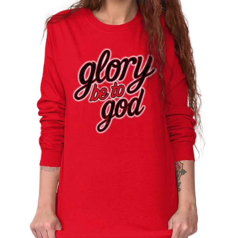 Glory Be to God Long Sleeve T-Shirt Terry Blend Velvet Blend Canvas Blend